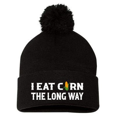 I Eat Corn The Long Way Funny Inappropriate Embarrassing Pom Pom 12in Knit Beanie