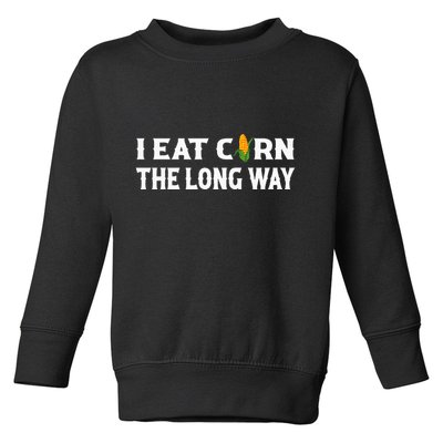 I Eat Corn The Long Way Funny Inappropriate Embarrassing Toddler Sweatshirt