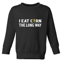 I Eat Corn The Long Way Funny Inappropriate Embarrassing Toddler Sweatshirt