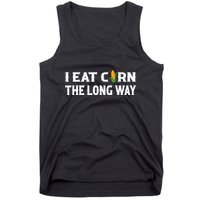 I Eat Corn The Long Way Funny Inappropriate Embarrassing Tank Top