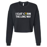 I Eat Corn The Long Way Funny Inappropriate Embarrassing Cropped Pullover Crew