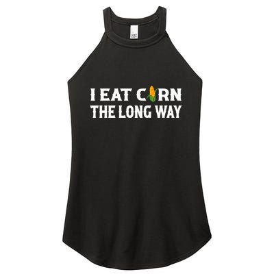I Eat Corn The Long Way Funny Inappropriate Embarrassing Women's Perfect Tri Rocker Tank