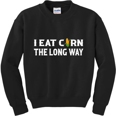 I Eat Corn The Long Way Funny Inappropriate Embarrassing Kids Sweatshirt
