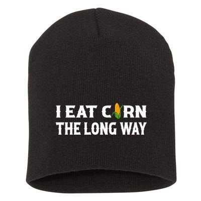I Eat Corn The Long Way Funny Inappropriate Embarrassing Short Acrylic Beanie