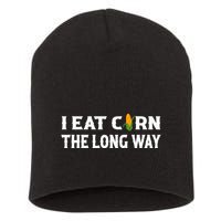 I Eat Corn The Long Way Funny Inappropriate Embarrassing Short Acrylic Beanie