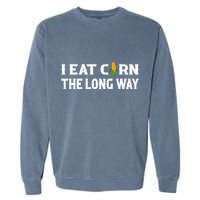 I Eat Corn The Long Way Funny Inappropriate Embarrassing Garment-Dyed Sweatshirt