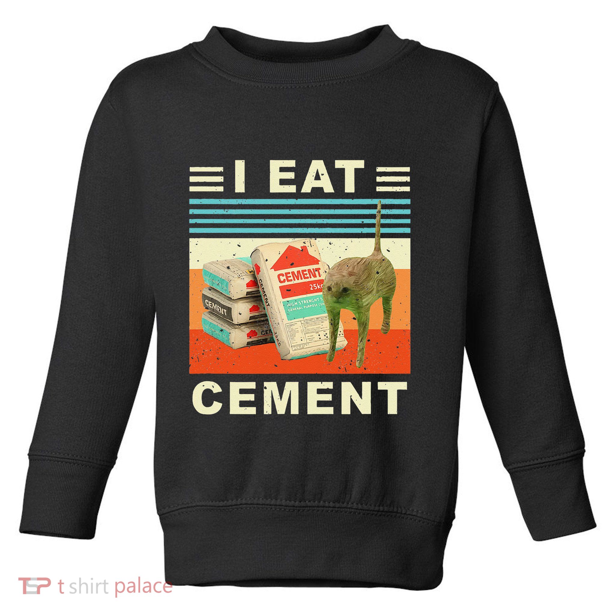 I Eat Cement Cursed Cat Funny Oddly Specific Dank Meme Toddler Sweatshirt