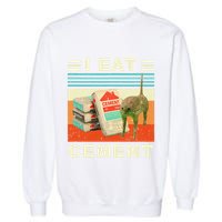 I Eat Cement Cursed Cat Funny Oddly Specific Dank Meme Garment-Dyed Sweatshirt