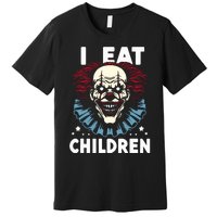 I Eat Children Scary Halloween Adult Humor Evil Clown Premium T-Shirt