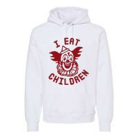 I Eat Children Funny Evil Creepy Clown Halloween Premium Hoodie