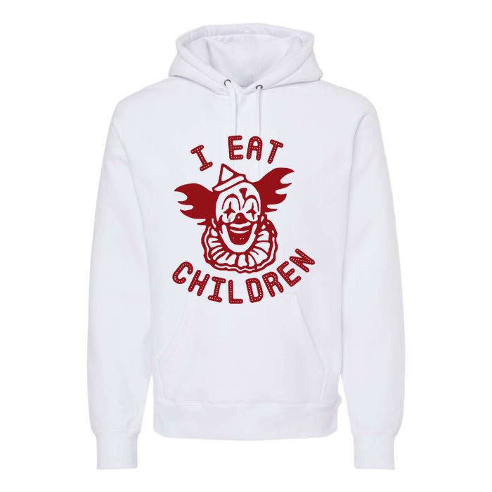 I Eat Children Funny Evil Creepy Clown Halloween Premium Hoodie