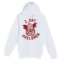 I Eat Children Funny Evil Creepy Clown Halloween Premium Pullover Hoodie