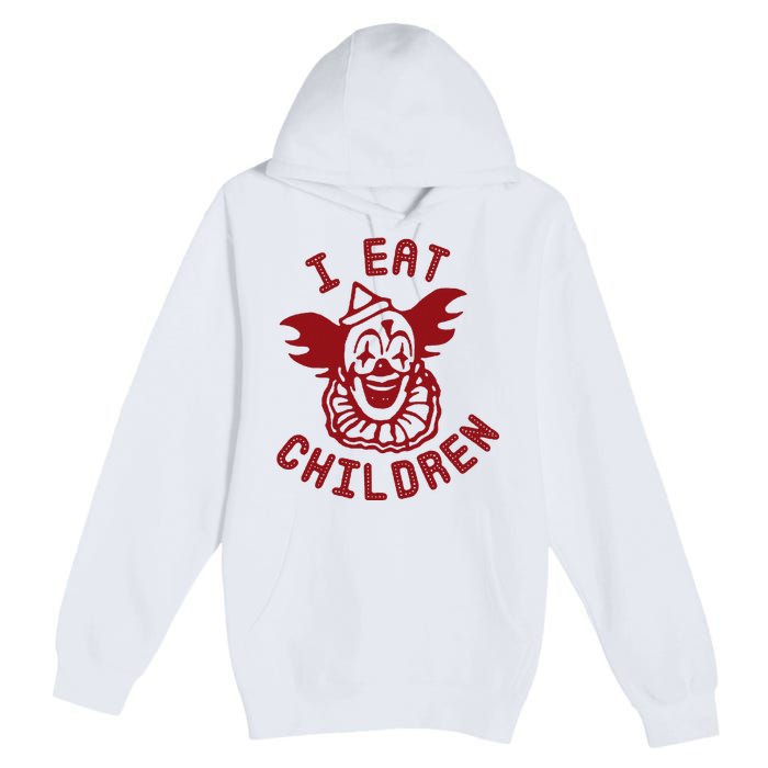 I Eat Children Funny Evil Creepy Clown Halloween Premium Pullover Hoodie