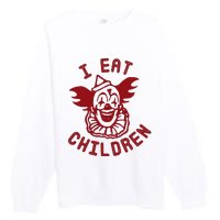 I Eat Children Funny Evil Creepy Clown Halloween Premium Crewneck Sweatshirt