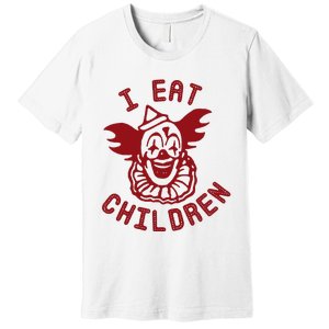 I Eat Children Funny Evil Creepy Clown Halloween Premium T-Shirt