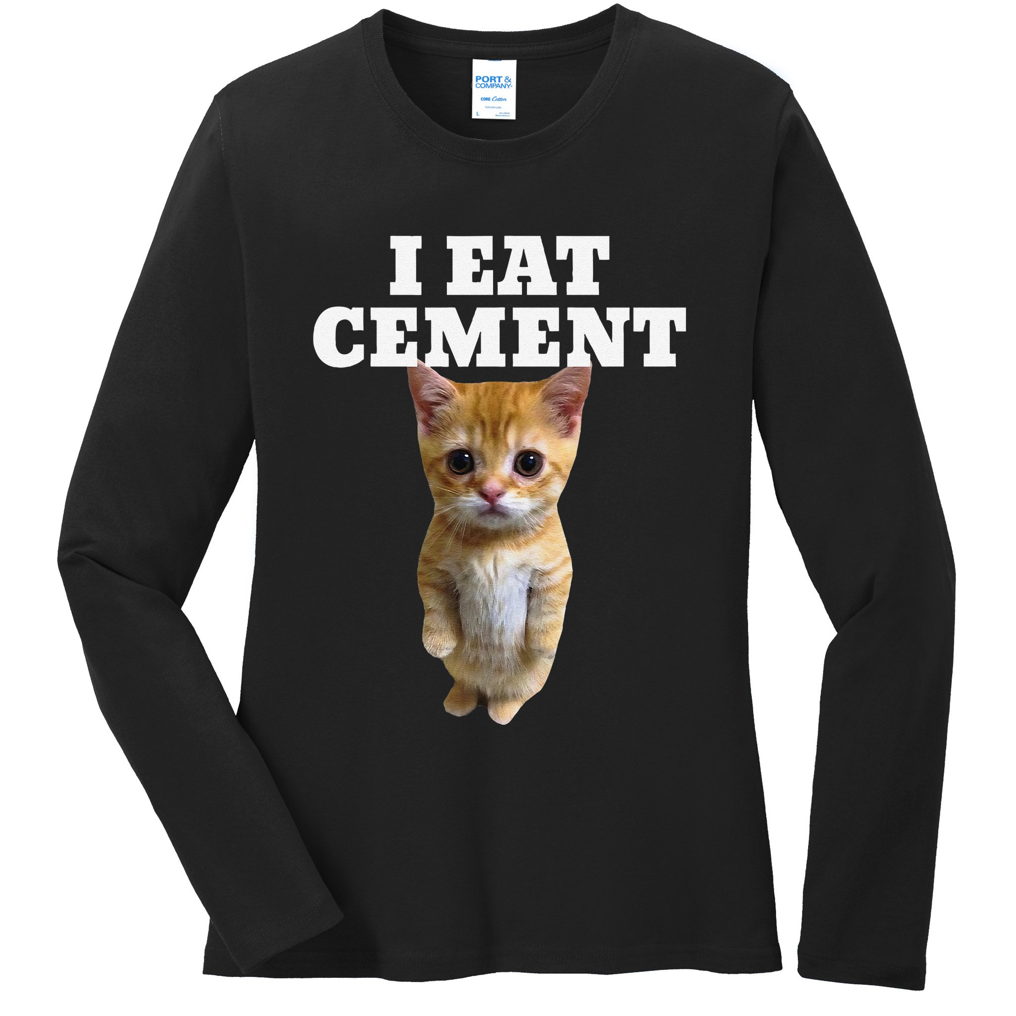 I Eat Cement Cat Meme Ladies Long Sleeve Shirt