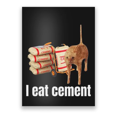 I Eat Cement Cursed Cat Funny Oddly Specific Weird Meme Poster