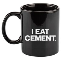 I Eat Cement 11oz C Handle Ceramic Mug