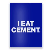 I Eat Cement Poster