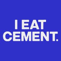 I Eat Cement Poster