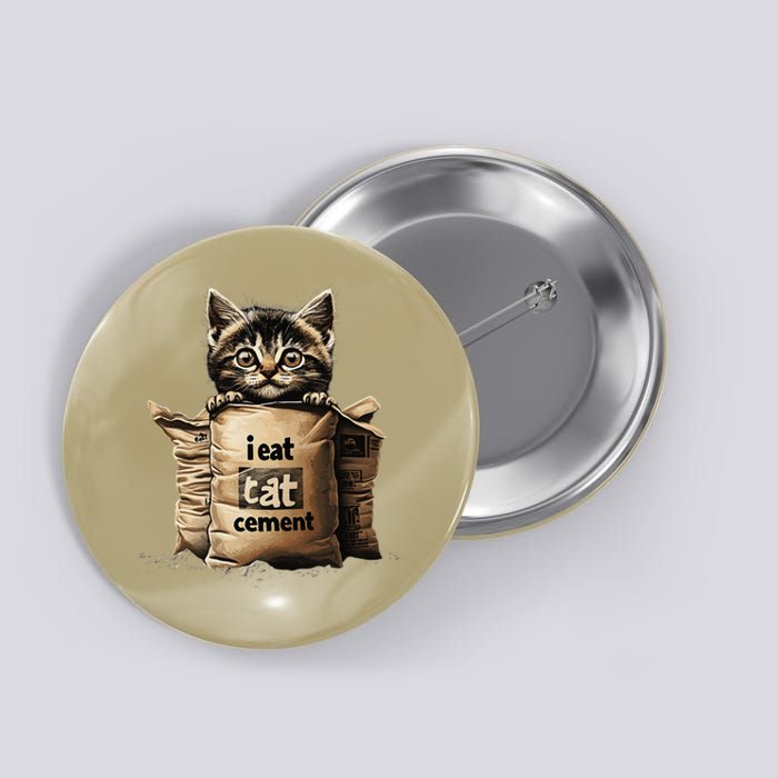 I Eat Cement Funny Meme Cat Button