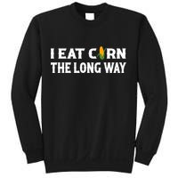 I Eat Corn The Long Way Funny Inappropriate Embarrassing Sweatshirt