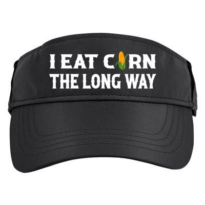 I Eat Corn The Long Way Funny Inappropriate Embarrassing Adult Drive Performance Visor