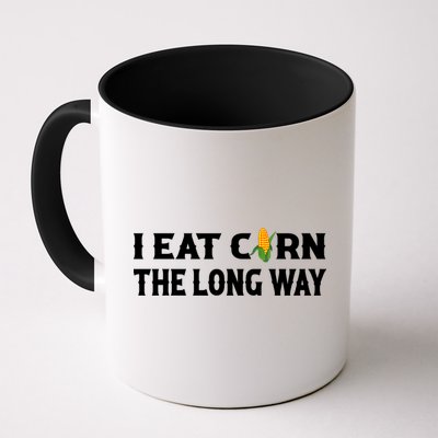 I Eat Corn The Long Way Funny Inappropriate Embarrassing Mug