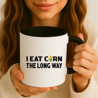 I Eat Corn The Long Way Funny Inappropriate Embarrassing Mug