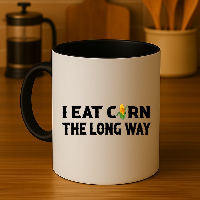 I Eat Corn The Long Way Funny Inappropriate Embarrassing Mug