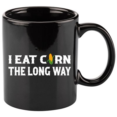 I Eat Corn The Long Way Funny Inappropriate Embarrassing 11oz C Handle Ceramic Mug