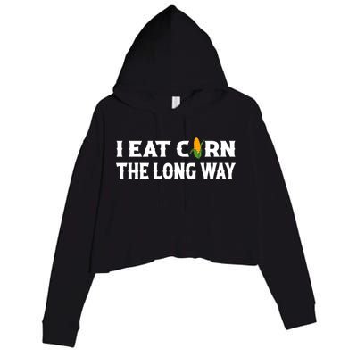 I Eat Corn The Long Way Funny Inappropriate Embarrassing Crop Fleece Hoodie