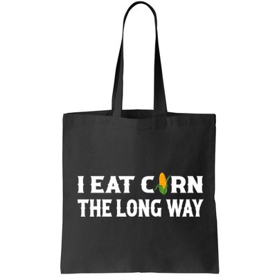 I Eat Corn The Long Way Funny Inappropriate Embarrassing Bag