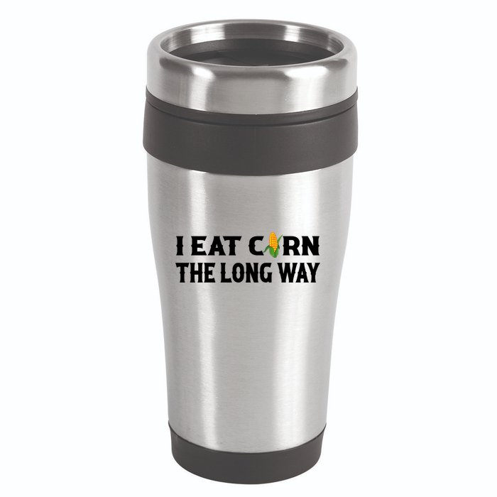 I Eat Corn The Long Way Funny Inappropriate Embarrassing 16oz Travel Tumbler