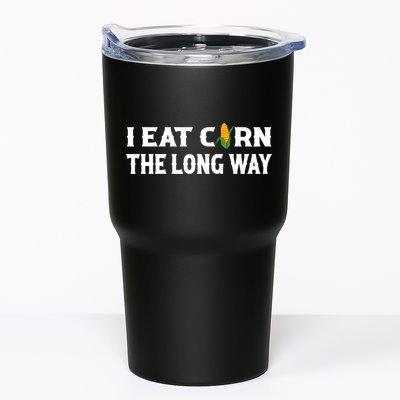 I Eat Corn The Long Way Funny Inappropriate Embarrassing Tumbler