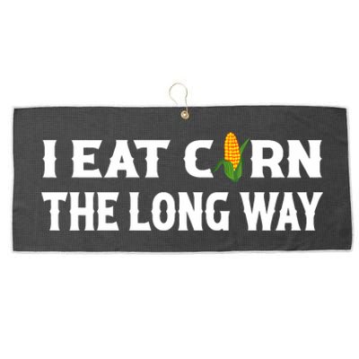 I Eat Corn The Long Way Funny Inappropriate Embarrassing Large Microfiber Waffle Golf Towel