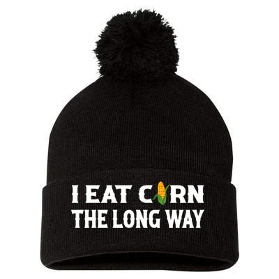 I Eat Corn The Long Way Funny Inappropriate Embarrassing Pom Pom 12in Knit Beanie