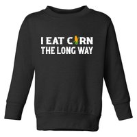 I Eat Corn The Long Way Funny Inappropriate Embarrassing Toddler Sweatshirt