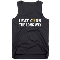 I Eat Corn The Long Way Funny Inappropriate Embarrassing Tank Top
