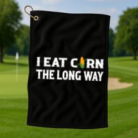I Eat Corn The Long Way Funny Inappropriate Embarrassing Golf Towel