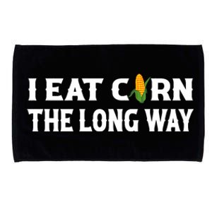 I Eat Corn The Long Way Funny Inappropriate Embarrassing Microfiber Hand Towel