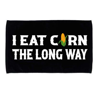 I Eat Corn The Long Way Funny Inappropriate Embarrassing Microfiber Hand Towel