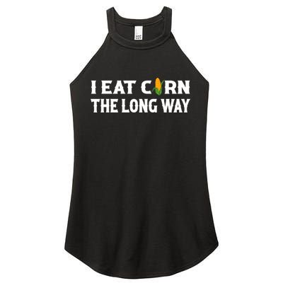 I Eat Corn The Long Way Funny Inappropriate Embarrassing Women's Perfect Tri Rocker Tank