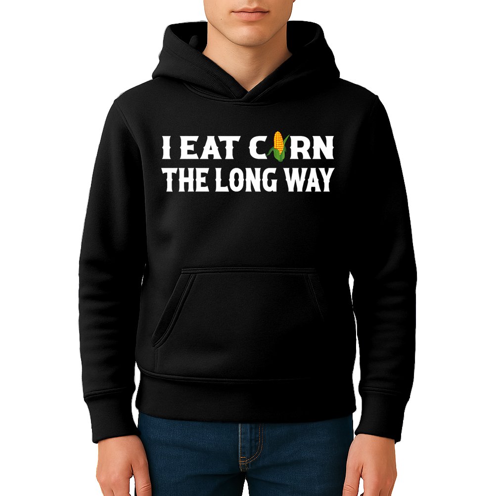 I Eat Corn The Long Way Funny Inappropriate Embarrassing Kids Hoodie