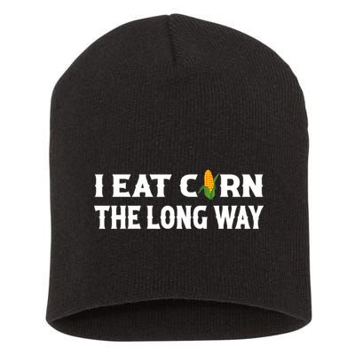 I Eat Corn The Long Way Funny Inappropriate Embarrassing Short Acrylic Beanie
