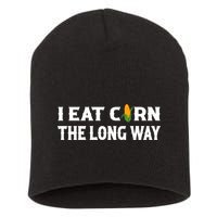 I Eat Corn The Long Way Funny Inappropriate Embarrassing Short Acrylic Beanie