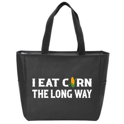 I Eat Corn The Long Way Funny Inappropriate Embarrassing Zip Tote Bag