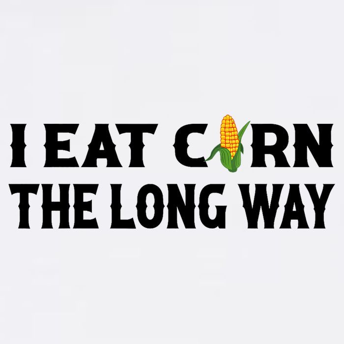I Eat Corn The Long Way Funny Inappropriate Embarrassing Garment-Dyed Sweatshirt