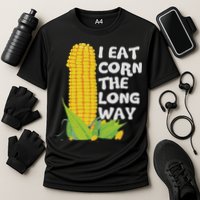 I Eat Corn The Long Way Funny Embarrassing Inappropriate Performance Shirt