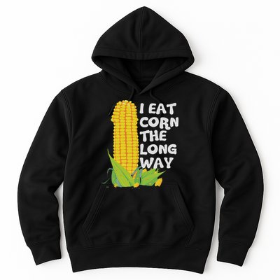 I Eat Corn The Long Way Funny Embarrassing Inappropriate Hoodie